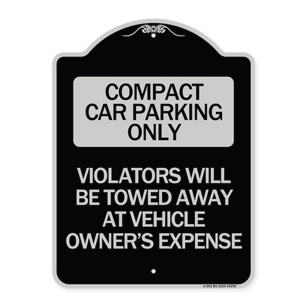 Compact Car Parking Violators Towed Away Vehicle Owners Expense Alum, 18" L, 24" H, BS-1824-24250